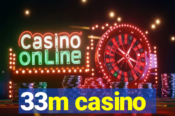 33m casino